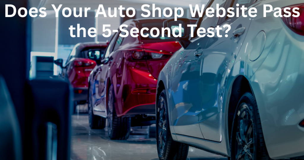 Does Your Auto Shop Website Pass the 5-Second Test?