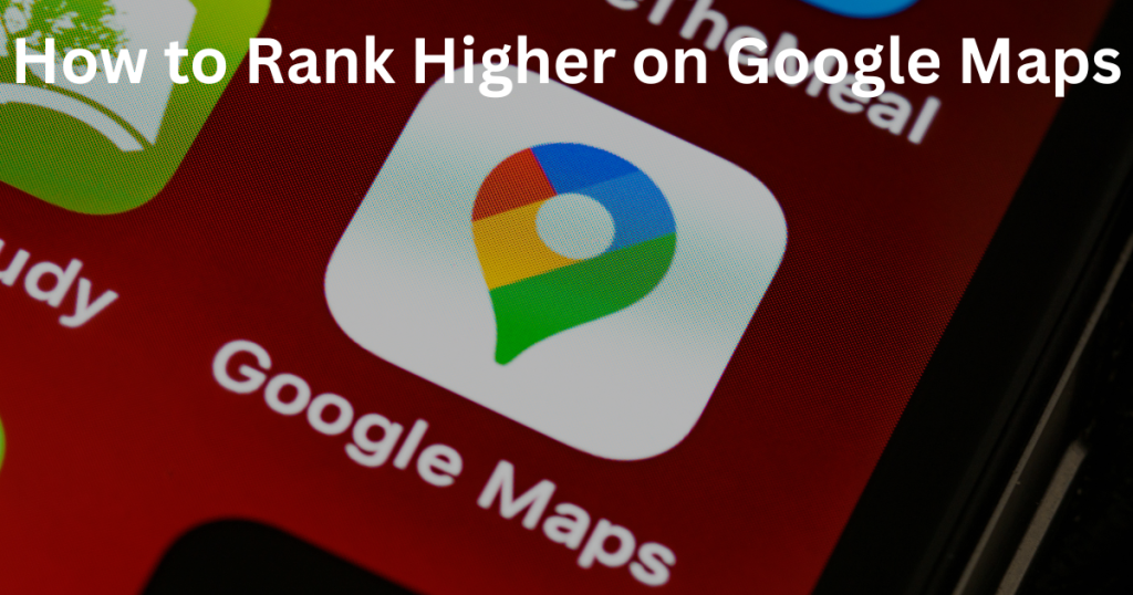 How to Rank Higher on Google Maps: A Guide for Auto Repair Shops