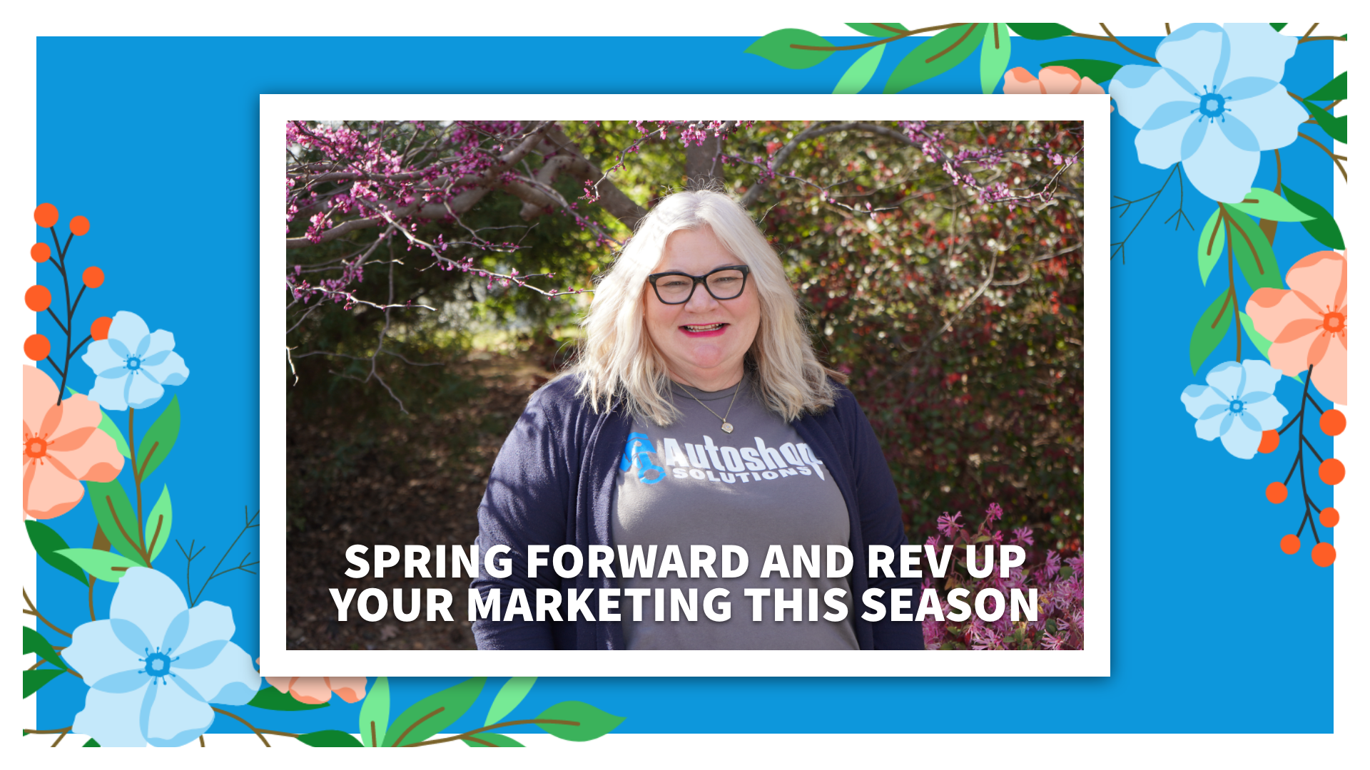 Spring Forward and Rev Up Your Marketing this Season